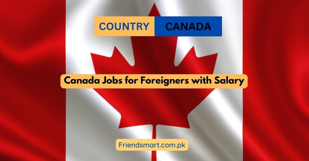 Canada Jobs for Foreigners with Salary 2024 Apply Now