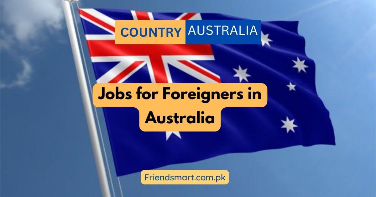 Jobs for Foreigners in Australia 2024