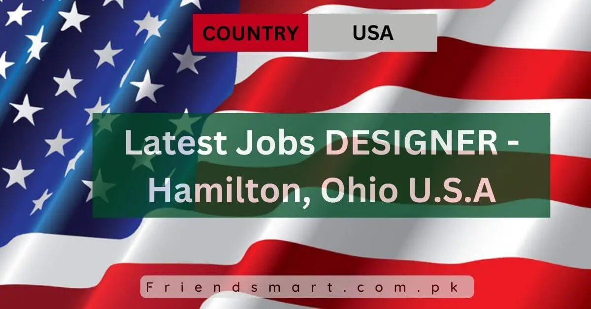 Latest Jobs DESIGNER - Hamilton, Ohio U.S.A
