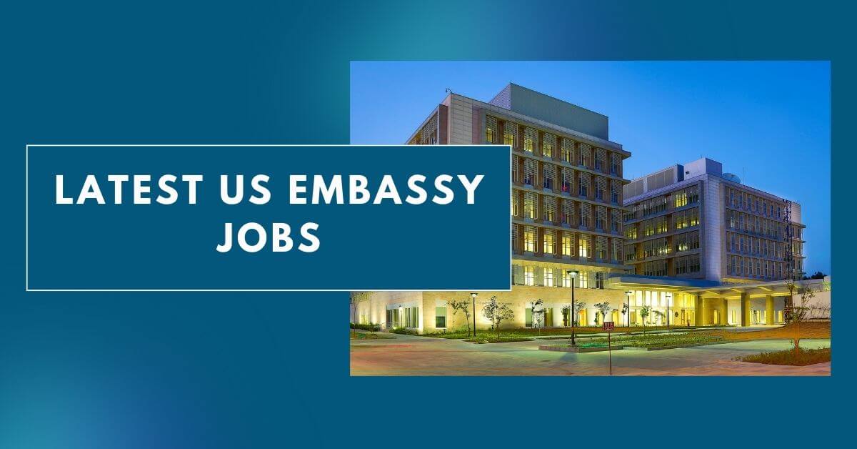 Latest US Embassy Jobs 2024 Apply Now   Latest US Embassy Jobs 