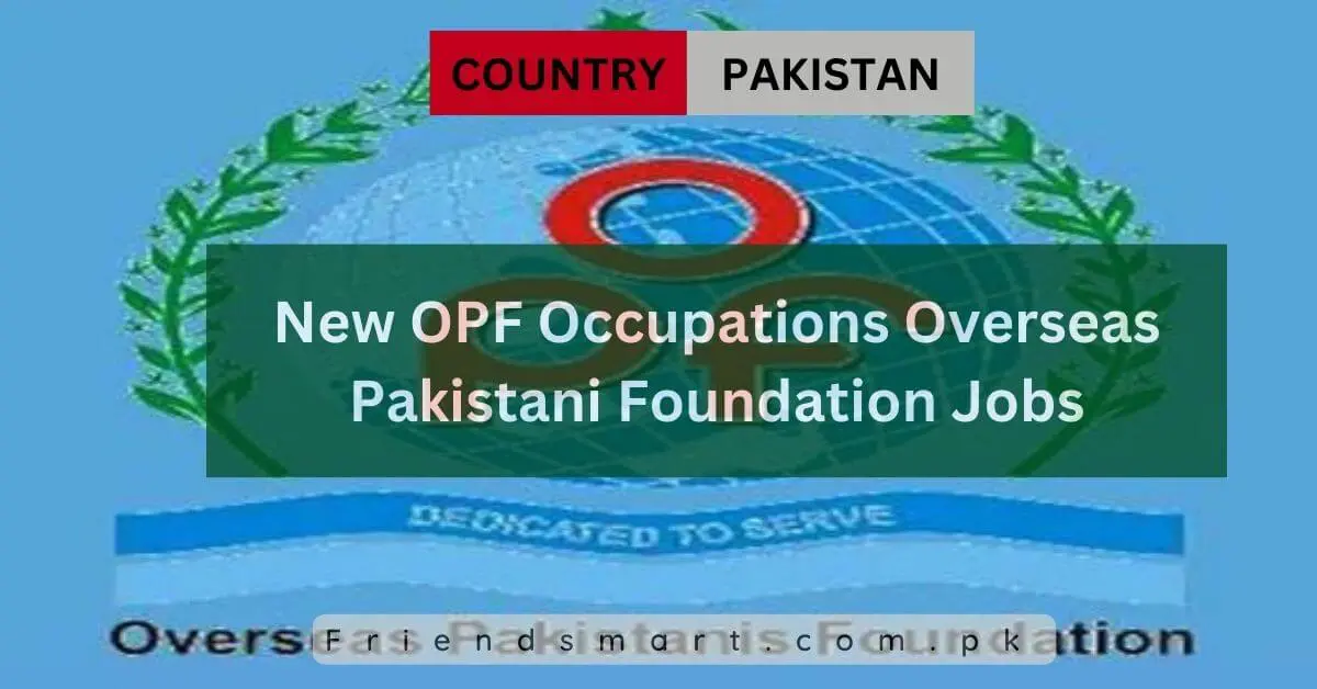 New OPF Occupations Overseas Pakistani Foundation Jobs