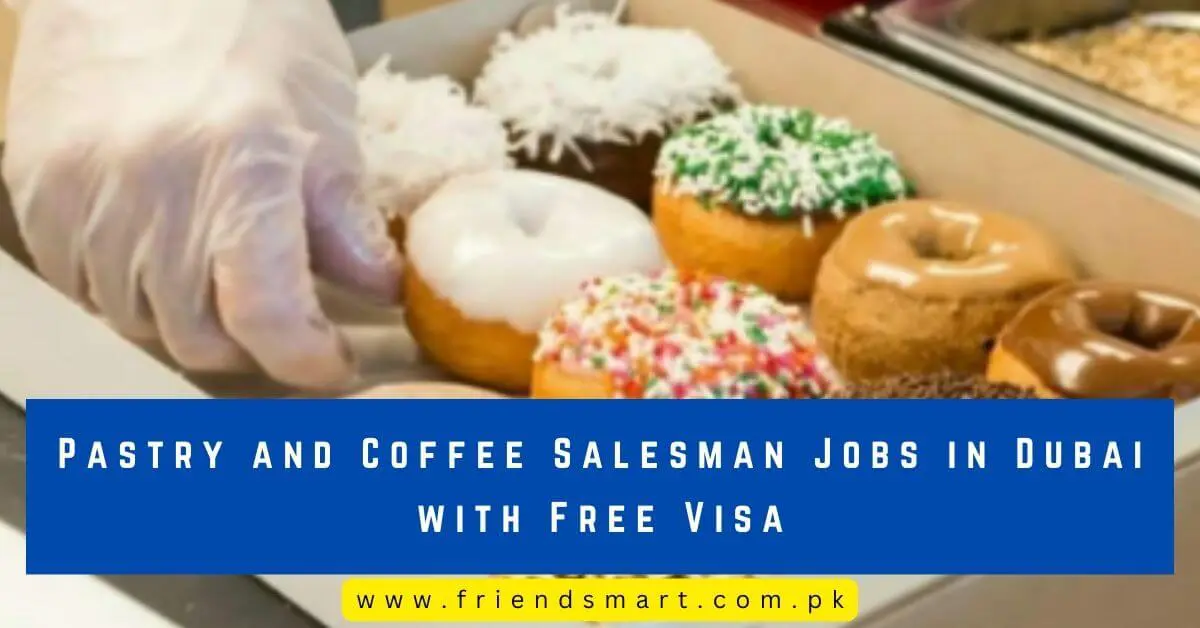 Pastry and Coffee Salesman Jobs in Dubai with Free Visa