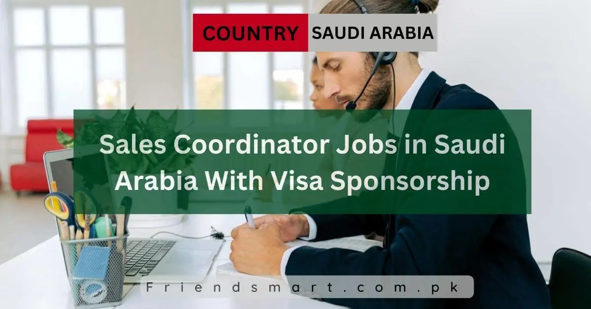 Sales Coordinator Jobs in Saudi Arabia With Visa Sponsorship