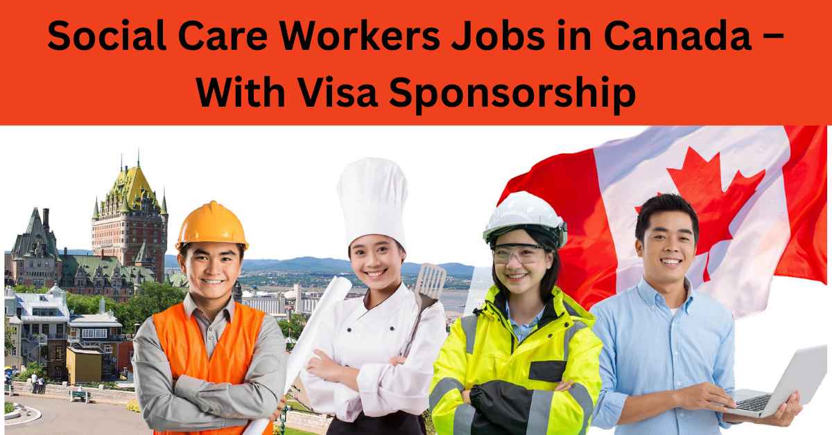 Social Care Workers Jobs in Canada – With Visa Sponsorship