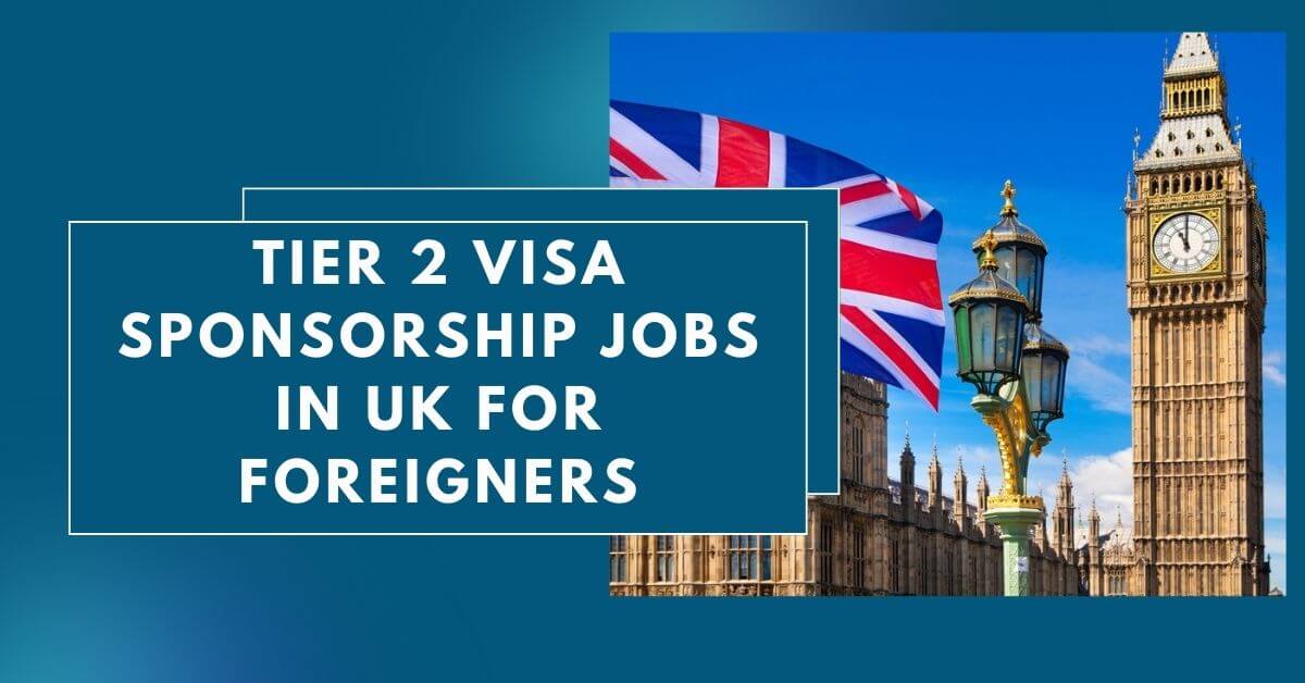 uk tier 2 visa sponsorship jobs for foreigners