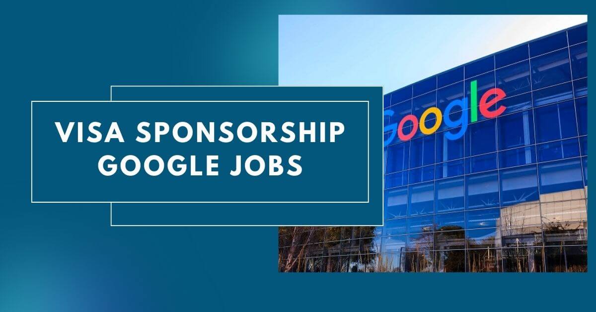 Visa Sponsorship Google Jobs