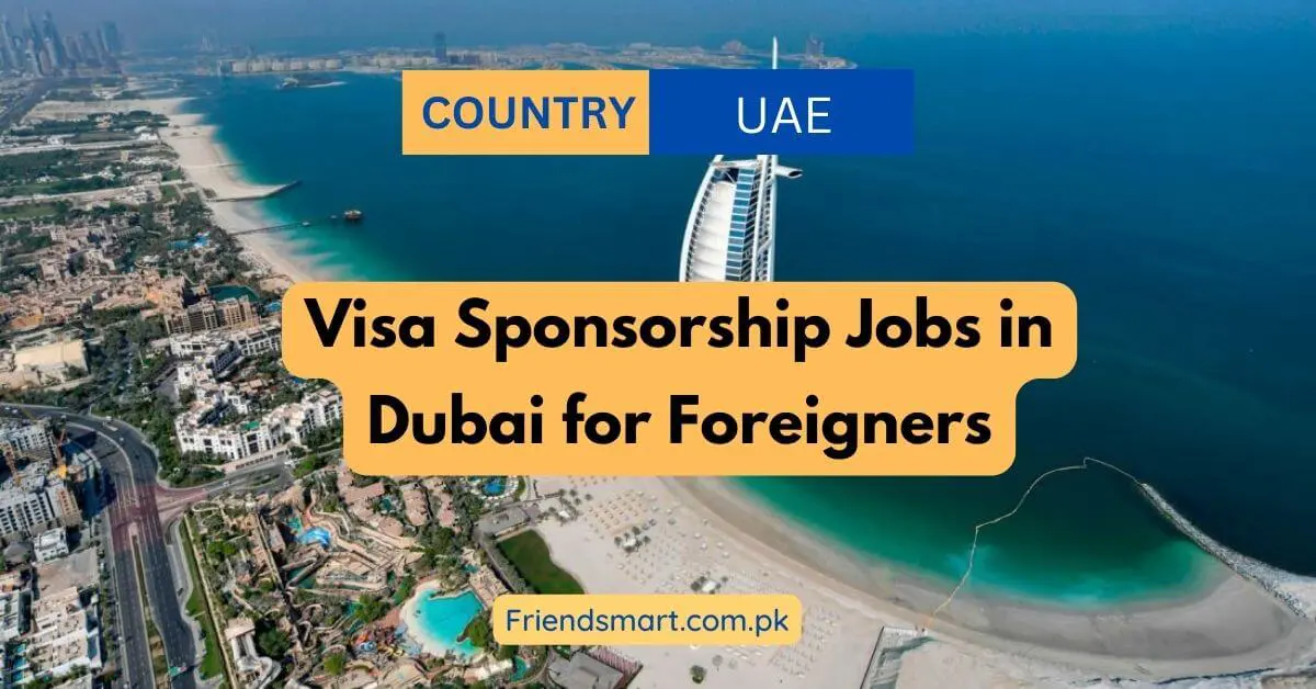Visa Sponsorship Jobs in Dubai for Foreigners