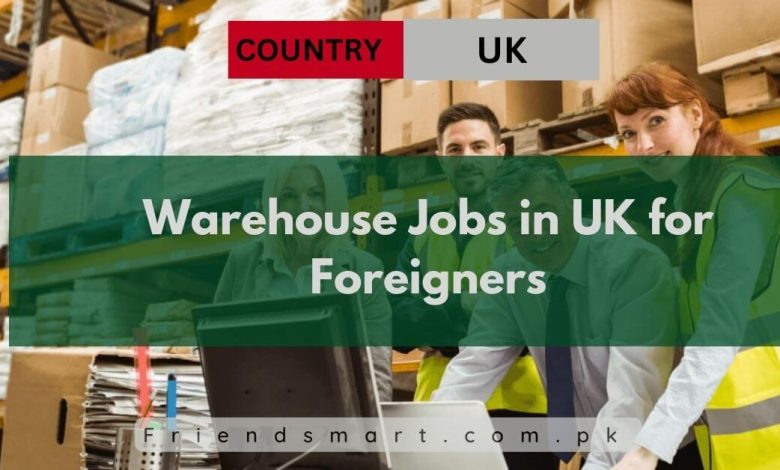 Warehouse Jobs In UK For Foreigners 2024 - Apply Now