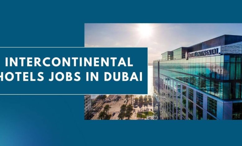 InterContinental Hotels Jobs In Dubai 780x470 