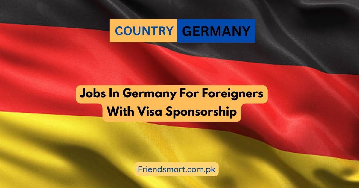 Jobs In Germany For Foreigners With Visa Sponsorship