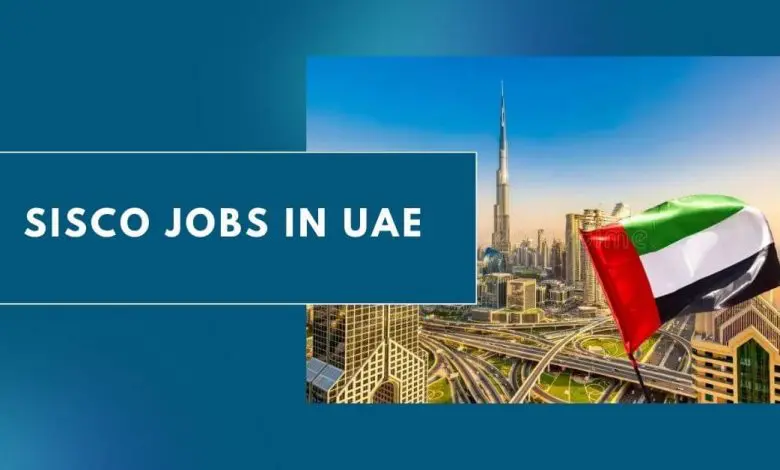 Photo of Sisco Jobs in UAE 2024 – Apply Now