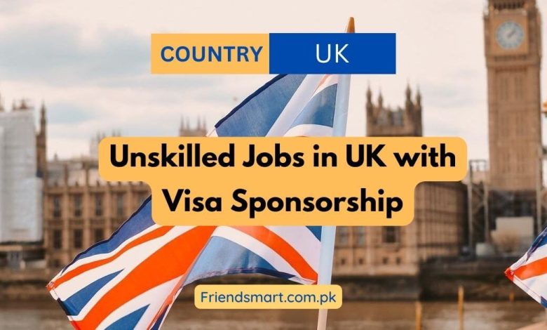 unskilled-jobs-in-uk-with-visa-sponsorship-2024-apply-now