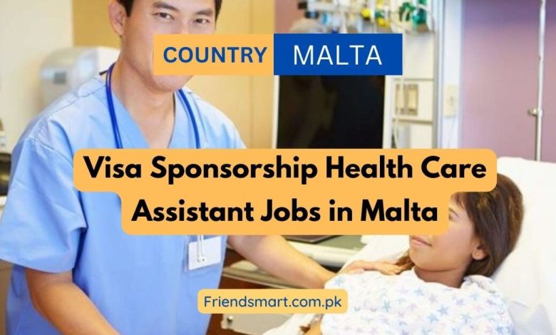 visa-sponsorship-health-care-assistant-jobs-in-malta-2024