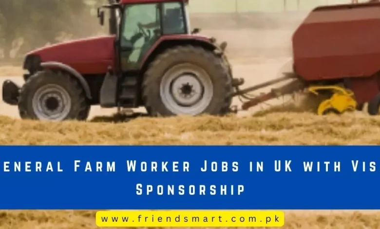 general-farm-worker-jobs-in-uk-with-visa-sponsorship