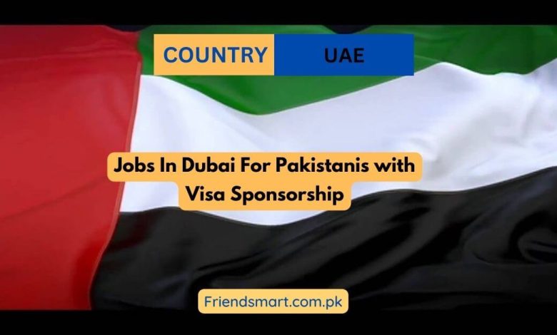 Jobs In Dubai For Pakistanis With Visa Sponsorship 2024   Jobs In Dubai For Pakistanis With Visa Sponsorship 780x470 