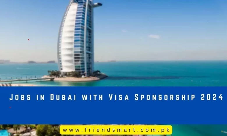 Jobs In Dubai With Visa Sponsorship 2024 Apply Now   Jobs In Dubai With Visa Sponsorship 780x470.webp