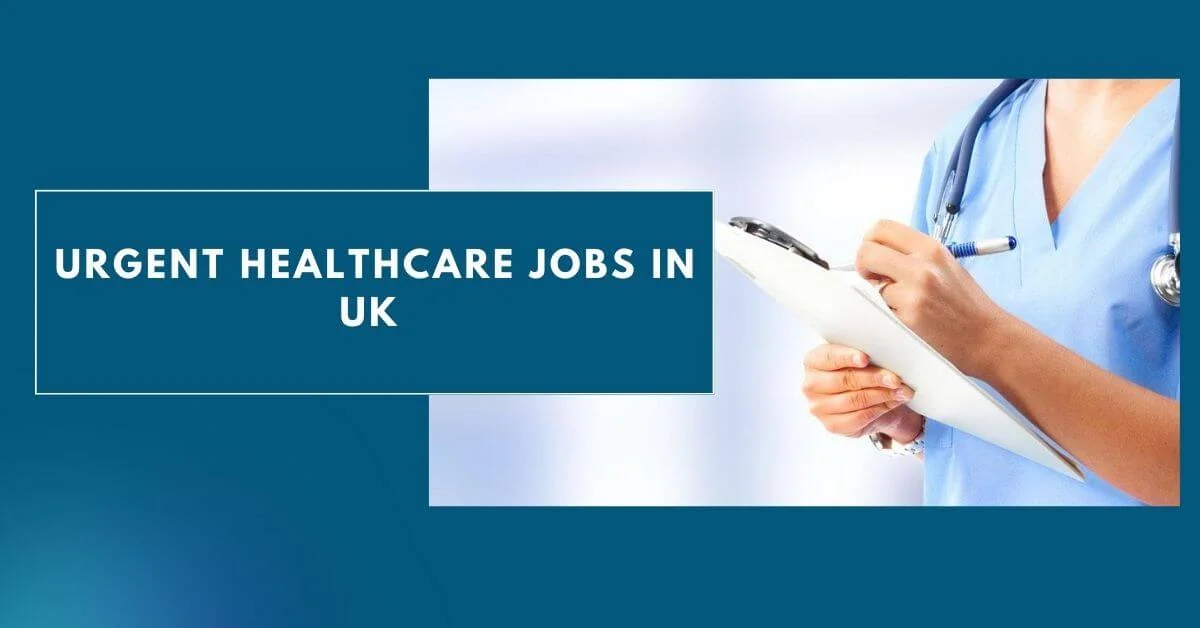 Urgent Healthcare Jobs in UK