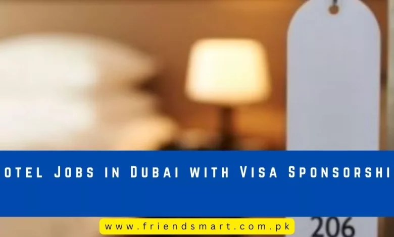 hotel-jobs-in-dubai-with-visa-sponsorship-2024