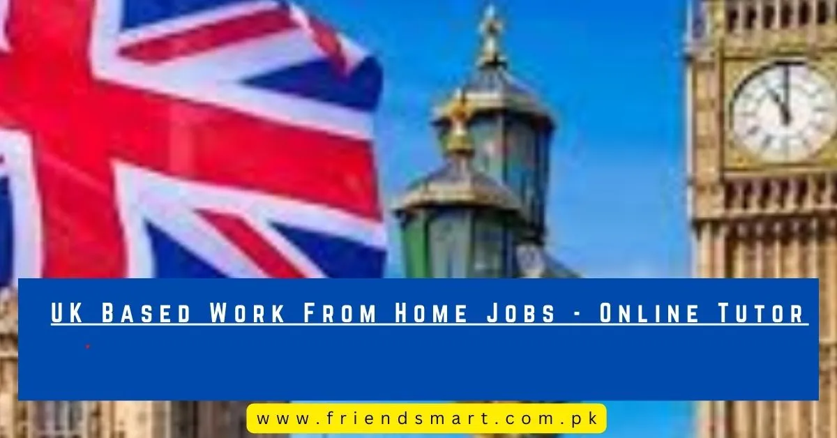 UK Based Work From Home Jobs - Online Tutor