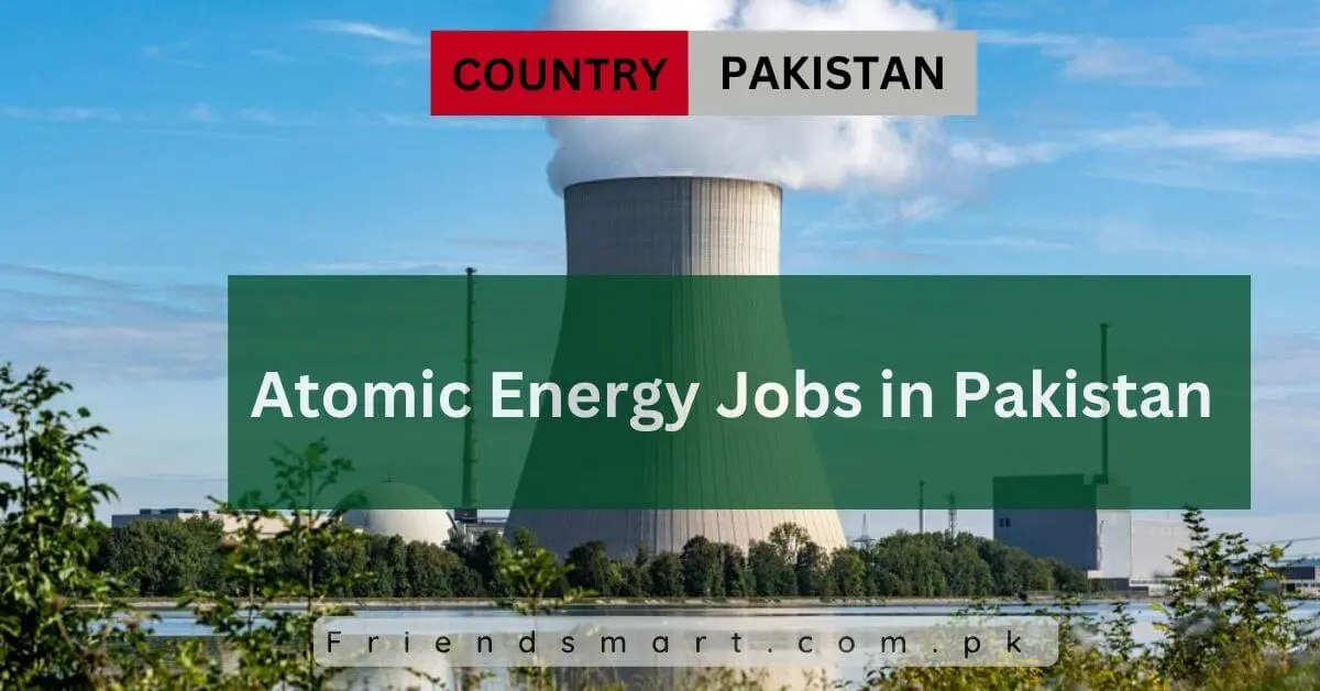 Atomic Energy Jobs in Pakistan