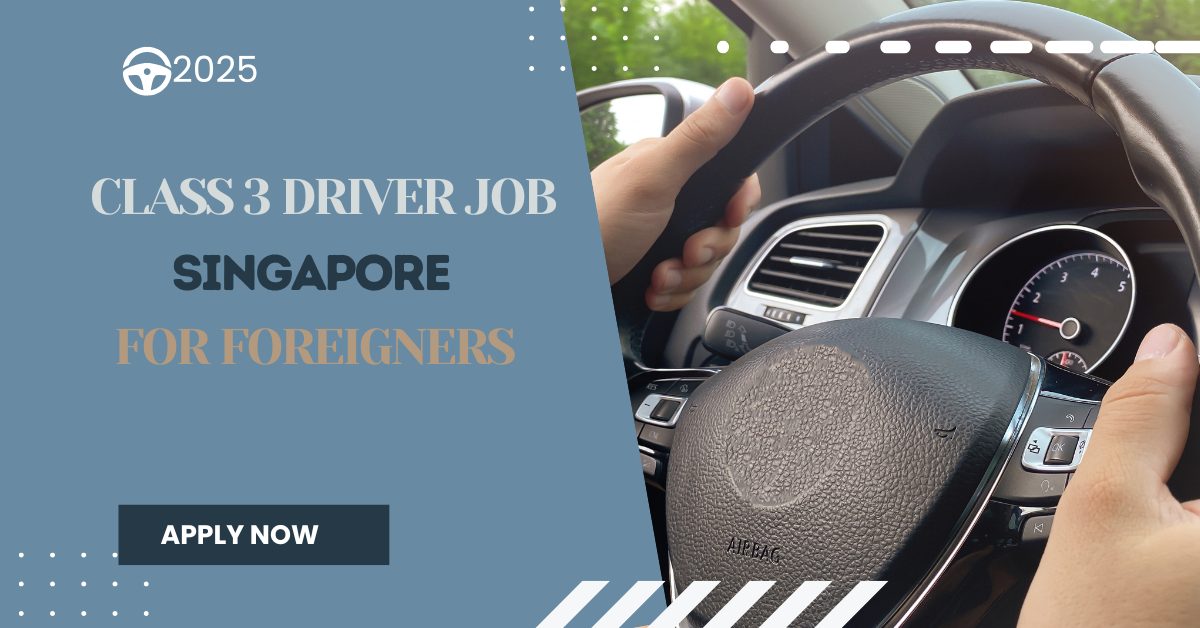 Class 3 Driver Job In Singapore For Foreigners