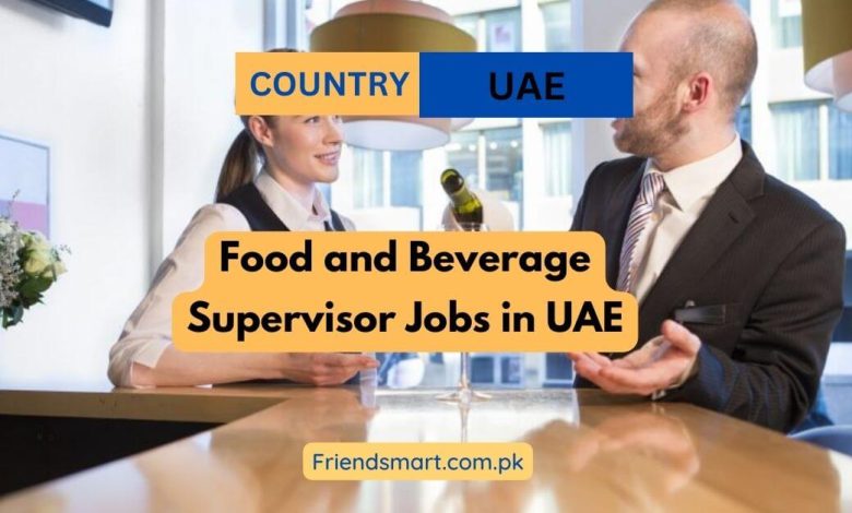 food-and-beverage-supervisor-jobs-in-uae-2024-apply-now