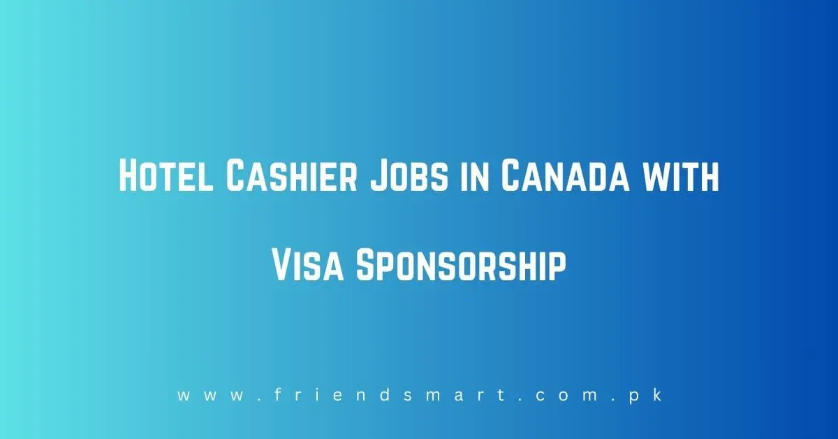 Hotel Cashier Jobs In Canada With Visa Sponsorship   Hotel Cashier Jobs In Canada With Visa Sponsorship.webp