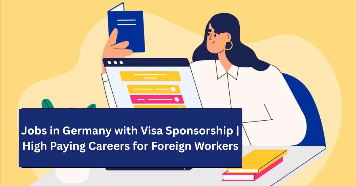 Jobs in Germany with Visa Sponsorship High Paying Careers for Foreign Workers
