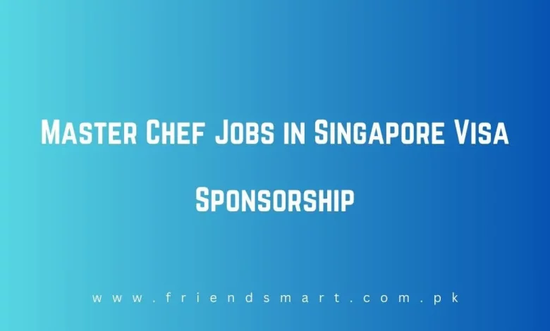 master-chef-jobs-in-singapore-visa-sponsorship