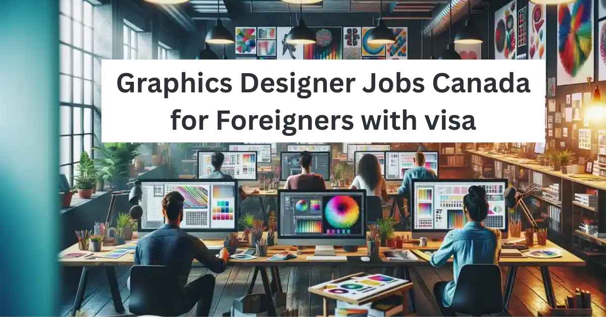 Graphics Designer Jobs Canada for Foreigners with visa