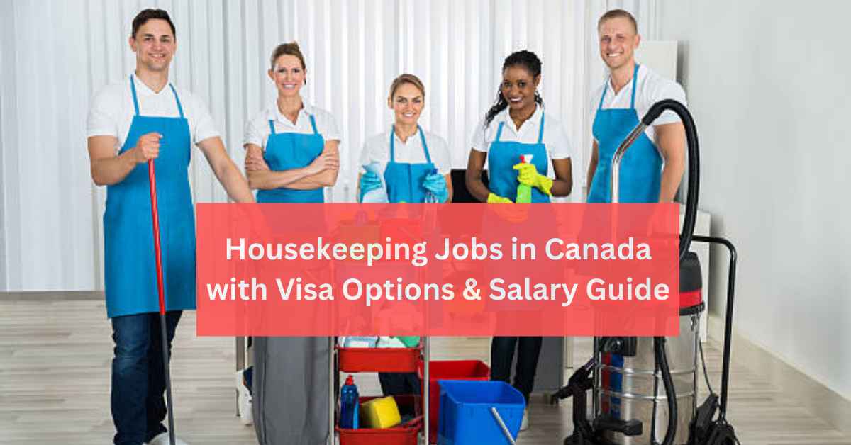 Housekeeping Jobs in Canada with Visa Options & Salary Guide