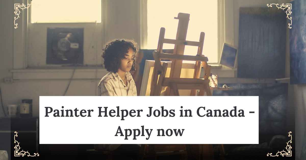 Painter Helper Jobs in Canada - Apply now