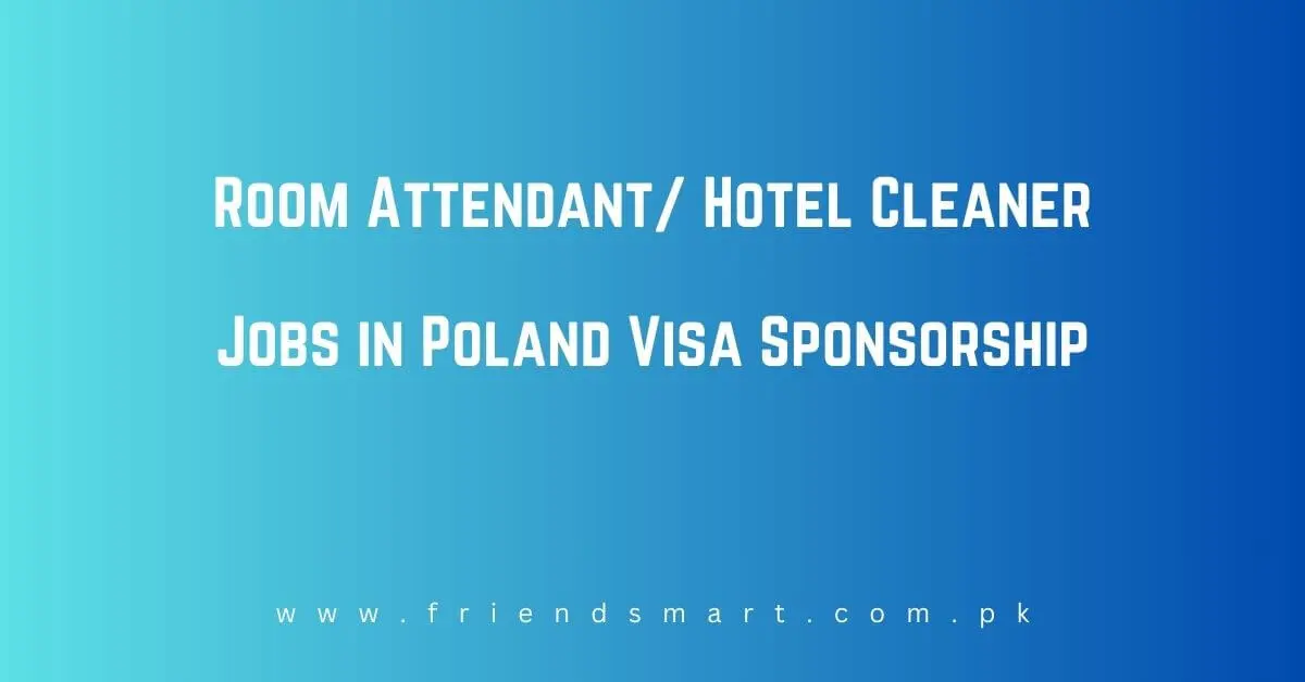 Room Attendant/ Hotel Cleaner Jobs in Poland Visa Sponsorship