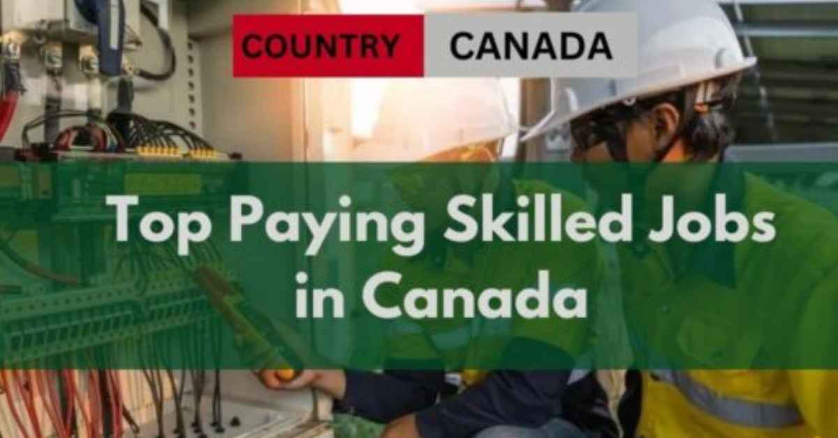 Top Paying Skilled Jobs in Canada - Apply Now