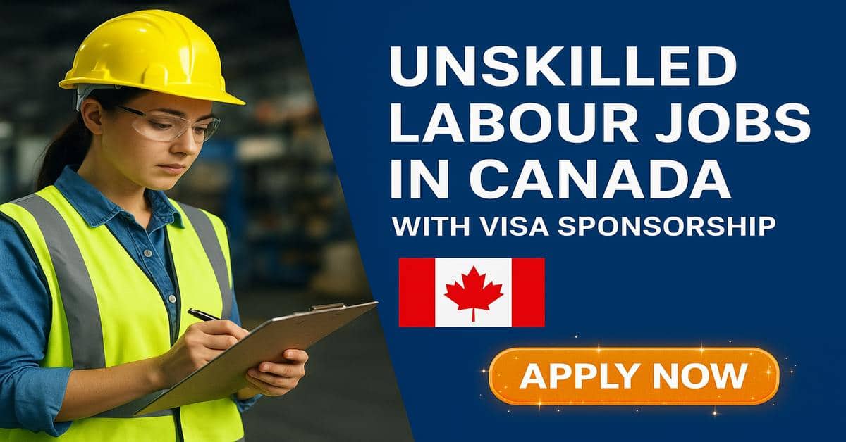 Unskilled Labour Jobs in Canada with Visa Sponsorship