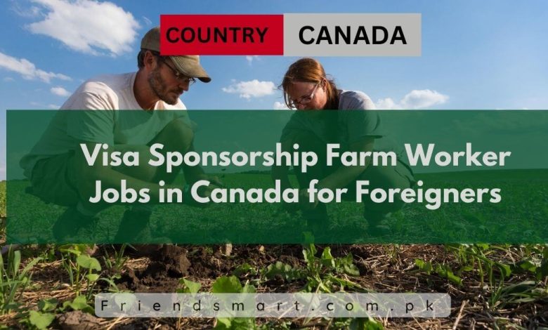 Visa Sponsorship Farm Worker Jobs In Canada For Foreigners   Visa Sponsorship Farm Worker Jobs In Canada For Foreigners 780x470 