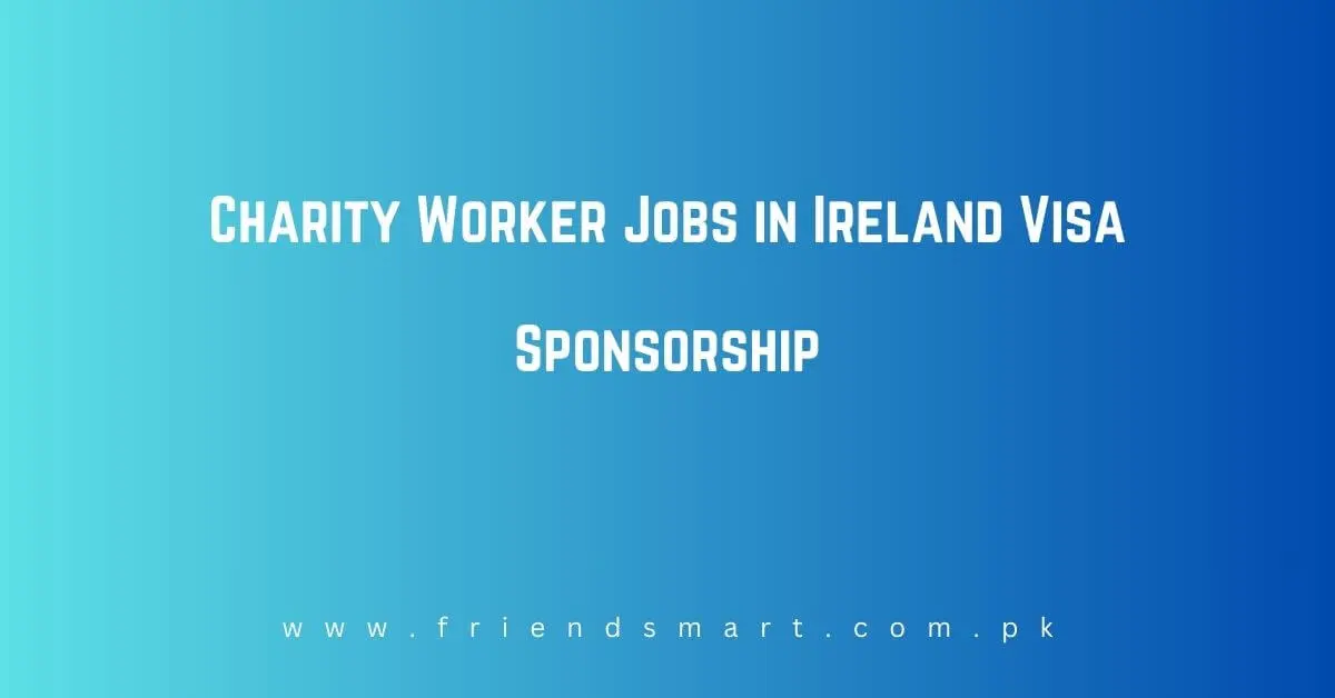 Charity Worker Jobs in Ireland Visa Sponsorship