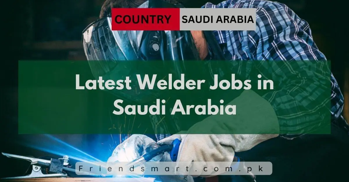 Latest Welder Jobs in Saudi Arabia
