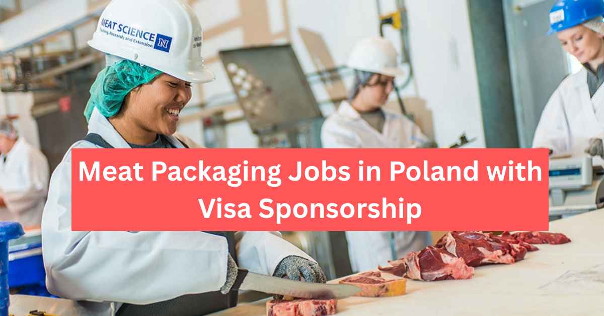 Meat Packaging Jobs in Poland with Visa Sponsorship