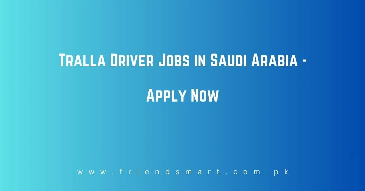 Tralla Driver Jobs in Saudi Arabia