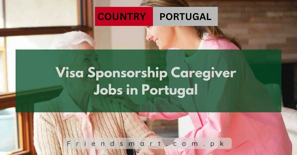 Visa Sponsorship Caregiver Jobs in Portugal