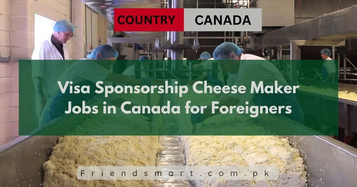 Visa Sponsorship Cheese Maker Jobs in Canada for Foreigners