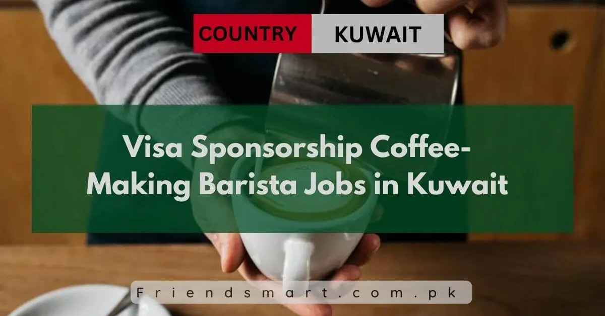 Visa Sponsorship Coffee-Making Barista Jobs in Kuwait
