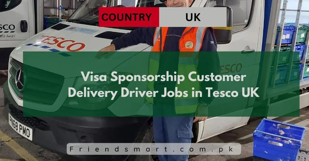 Visa Sponsorship Customer Delivery Driver Jobs in Tesco UK