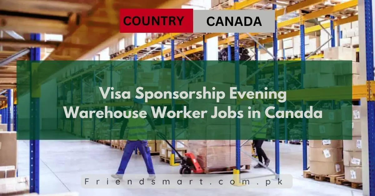 Visa Sponsorship Evening Warehouse Worker Jobs in Canada