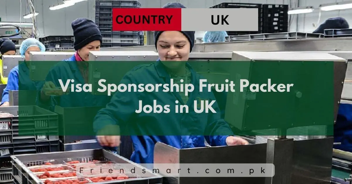 Visa Sponsorship Fruit Packer Jobs in UK