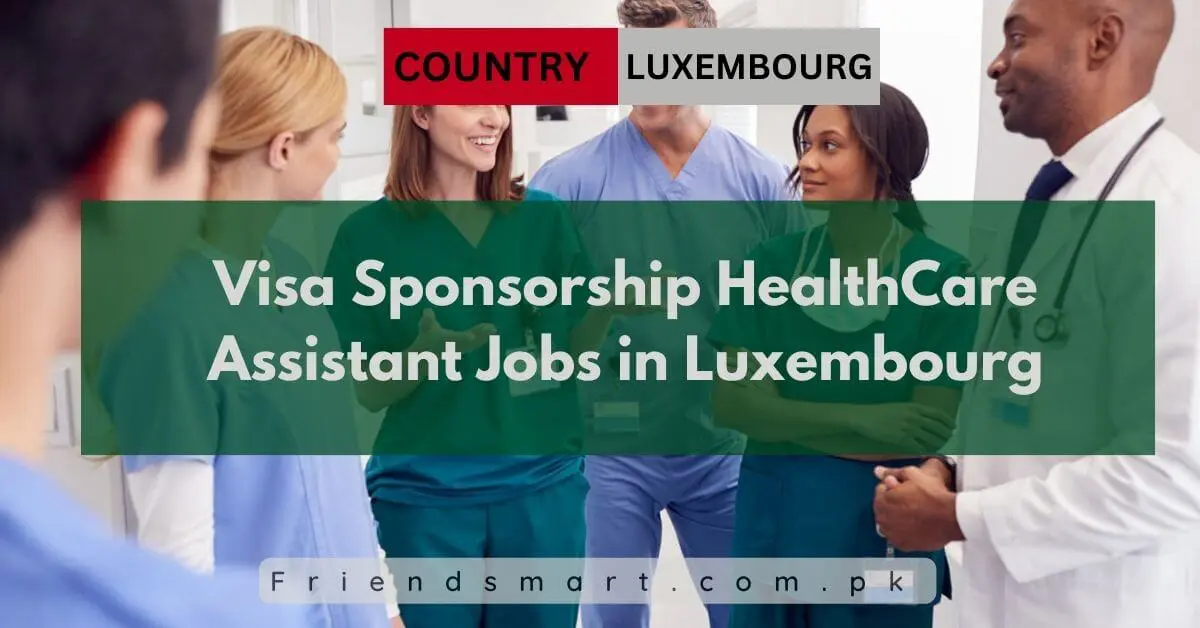 Visa Sponsorship HealthCare Assistant Jobs in Luxembourg