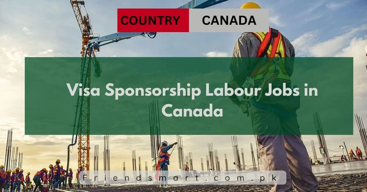 Visa Sponsorship Labour Jobs in Canada