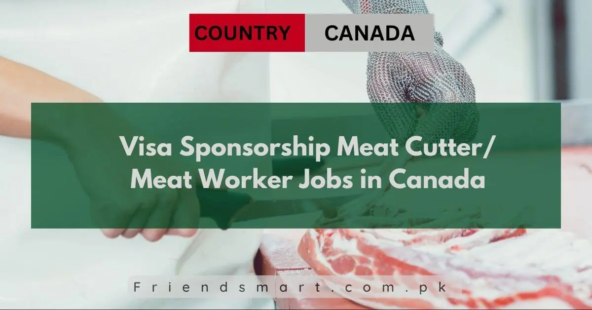 Visa Sponsorship Meat Cutter Meat Worker Jobs in Canada