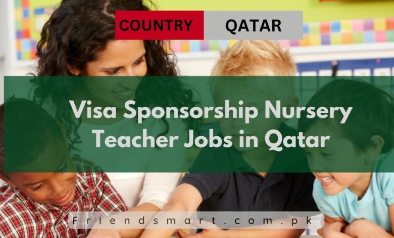 visa-sponsorship-nursery-teacher-jobs-in-qatar-2024